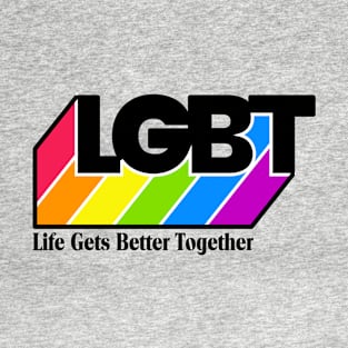 LGBT life gets better together T-Shirt